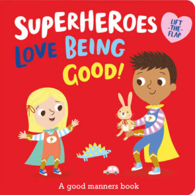 Superheroes LOVE Being Good (Im a Super Toddler Lift-the-Flap) - GOOD