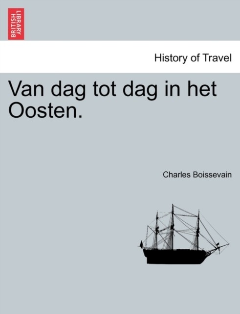 Van dag tot dag in het Oosten. by Charles Boissevain PAPERBACK (DUTCH)