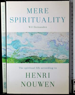 MERE SPIRITUALITY. SPIRITUAL LIFE ACCORDING TO HENRI NOUWEN. HERNANDEZ. SPCK.