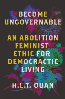 Become Ungovernable H. L. T. Quan