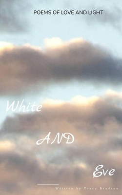 #ad #ad White AND Eve: Poems of Love and Light by Tracy Bradson English Paperback Book AU $28.85