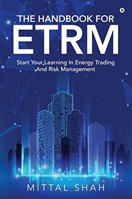 The Handbook for ETRM: Start Your Learning in Energy Trading and 
