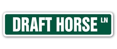 DRAFT HORSE Street Sign Metal Plastic Decal draw haul work horse heavy