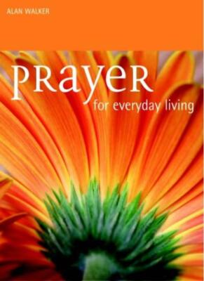 Prayer for Everyday Living By Alan Walker