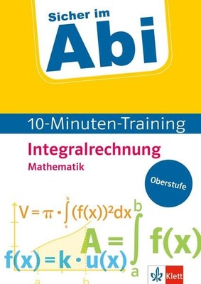 Sicher im Abi 10-Minuten-Training Mathematik Integralrechnung Mit kleinen Ler...