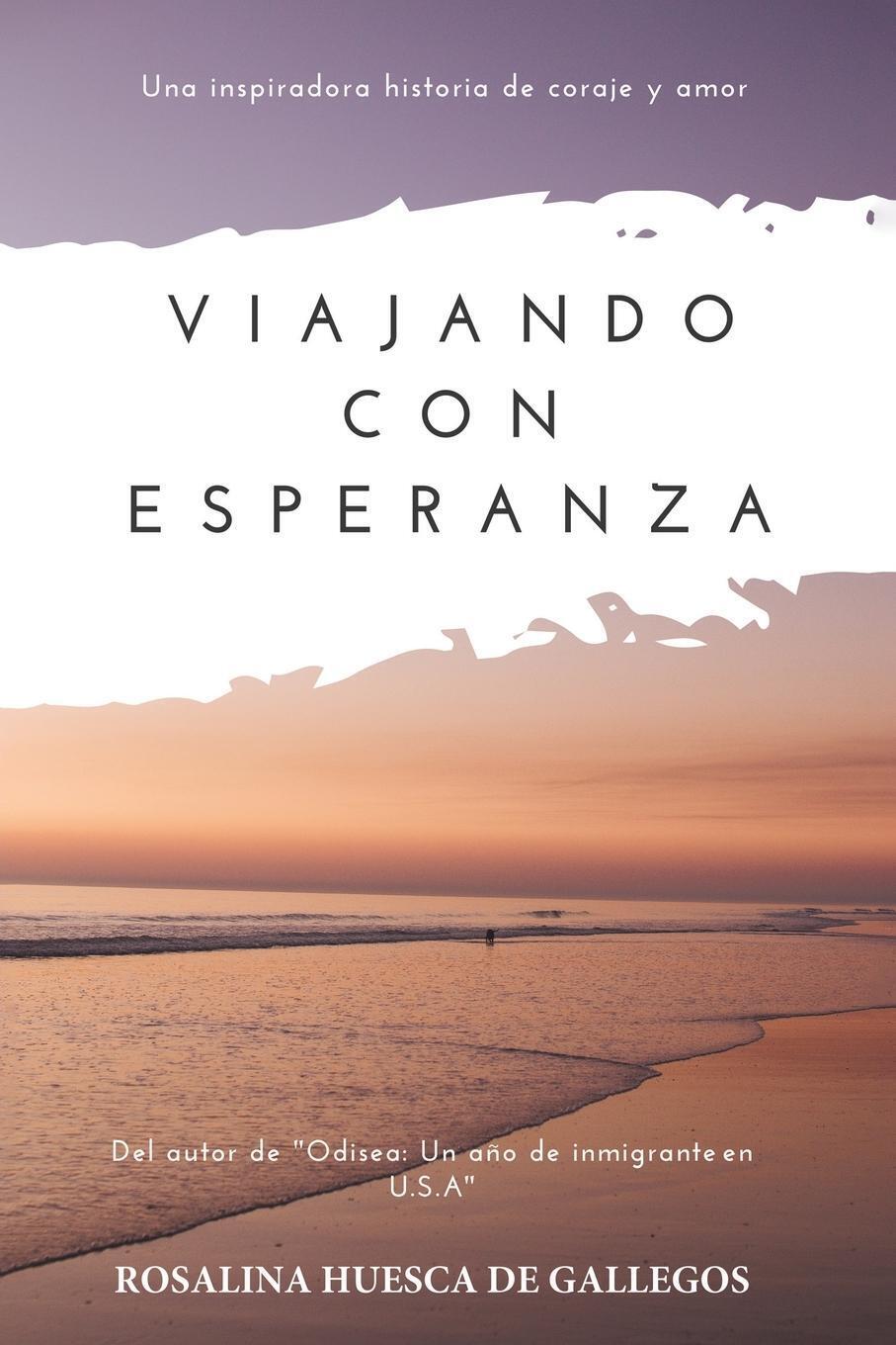 Rosalina Huesca De Gallegos | Viajando Con Esperanza | Taschenbuch |