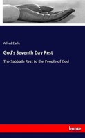 God's Seventh Day Rest The Sabbath Rest To The People Of God Alfred Earle Buch