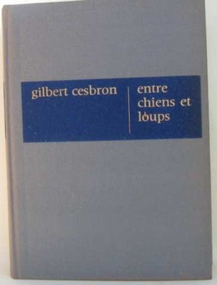 Zwischen Hunden und Wölfen | Cesbron Gilbert | Robert Laffont | Guter Zustand