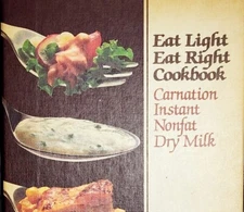 1982 Carnation Cookbook Instant Nonfat Dry Milk Eat Light Eat Right Vintage HC