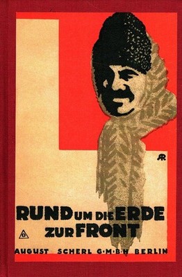 Rund um die Erde zur Front - Dem Flüchtling nacherzählt. Anthes, Otto: 77262
