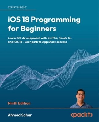 Ahmad Sahar iOS 18 Programming for Beginners (Paperback) (UK IMPORT)