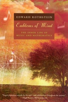 Emblems of Mind  The Inner Life of Music and Mathematics - 9780226729541
