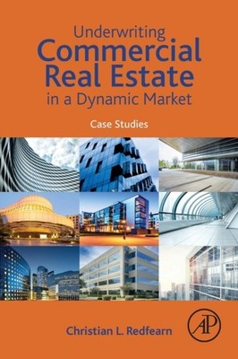 Redfearn - Underwriting Commercial Real Estate in a Dynamic Market  Ca - X555z