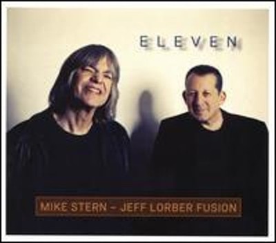 Eleven by The Jeff Lorber Fusion  Mike Stern: New