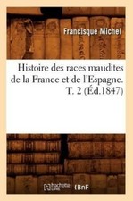 Francisque Mich Histoire Des Races Maudites de la France Et de l'Esp (Paperback)