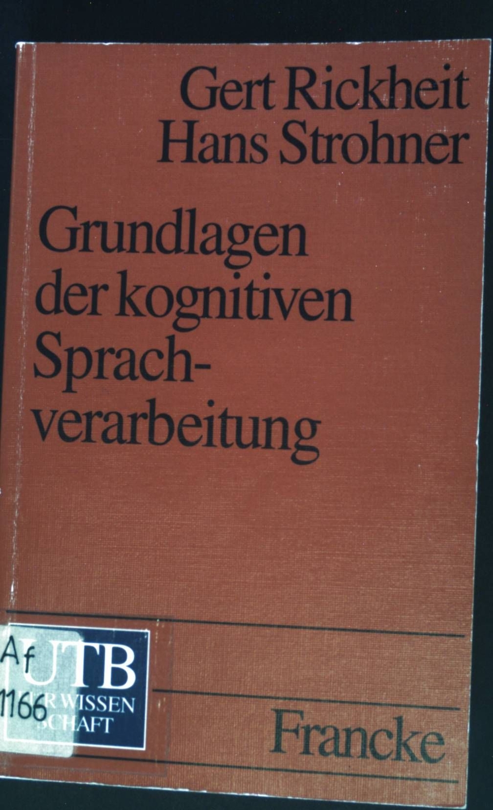 Grundlagen der kognitiven Sprachverarbeitung : Modelle, Methoden, Ergebnisse. UT - Rickheit, Gert und Hans Strohner