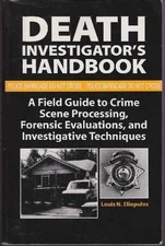 Death Investigator s Handbook: A Field - Hardcover, by Louis N. Eliopulos - Good