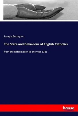 Joseph Berington | The State and Behaviour of English Catholics | Taschenbuch