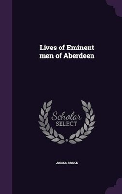 Lives of Eminent Men of Aberdeen by Bruce Bruce 9780461497144 NEW