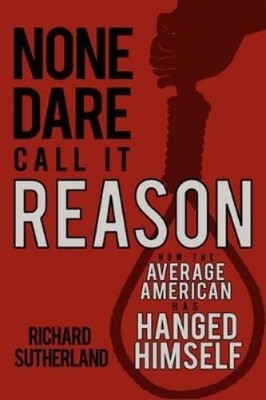Richard Sutherland None Dare Call It Reason (Taschenbuch)