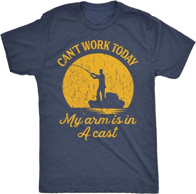 Funny Fishing Fathers Day Tee Mens Shirt I Can't Work Today My Arm is in A Cast