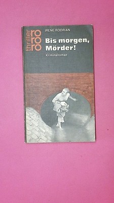 211796 Irene Rodrian BIS MORGEN, MÖRDER 2173 Kriminalroman
