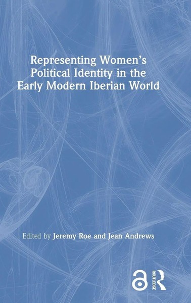 Representing Women's Political Identity In The Early Modern Iberian World | Buch-image