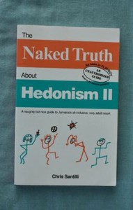 A Totally Unauthorized The Naked Truth about Hedonism II Naughty but Nice Guide to Jamaicas Very Adult Resort