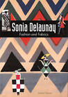 Sonia Delaunay: Fashion and Fabrics by Jacques Damase, Shaun Whiteside (Paperback, 1997)