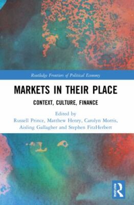 Markets in Their Place : Context, Culture, Finance, Paperback by Prince, Russ...
