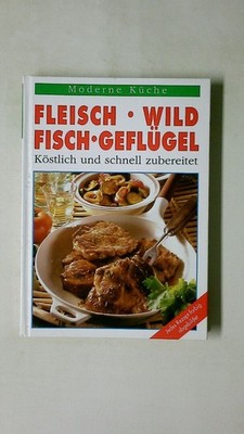 117262 FLEISCH. WILD. FISCH. GEFLÜGEL - KÖSTLICH UND SCHNELL ZUBEREITEN HC