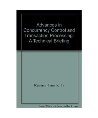 Executive Briefing: Advances in Concurrency Control and Transaction Processing, 