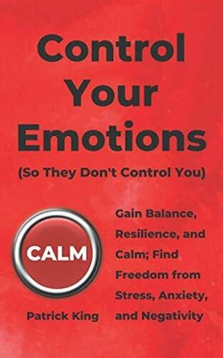 Control Your Emotions: Gain Balance, Resilience, Buch Independently published