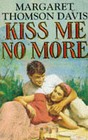 Kiss Me No More by Margaret Thomson Davis (Paperback, 1996)
