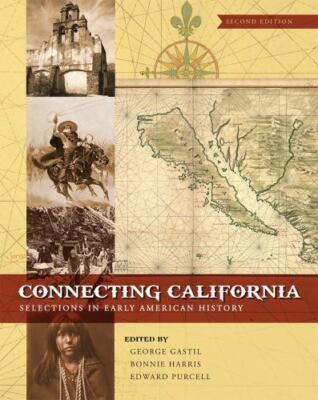 Connecting California: Selections in Early American History by Gastil, George, 