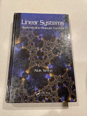 Linear Systems : Optimal and Robust Control by Alok Sinha (2007, Hardcover)