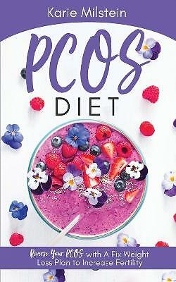 PCOS Diet Reverse Your PCOS with A Fix Weight Loss Plan to Increase Fertility...