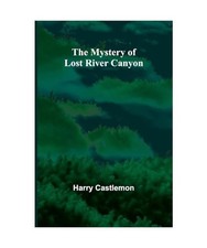 The Mystery of Lost River Canyon, Castlemon, Harry