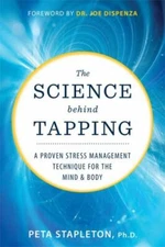 Science Behind Tapping : A Proven Stress Management Technique for the Mind & ...