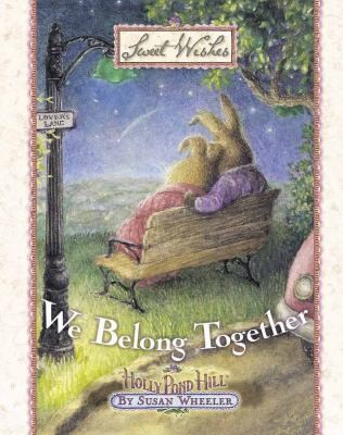 We Belong Together (Sweet Wishes) by Susan Wheeler