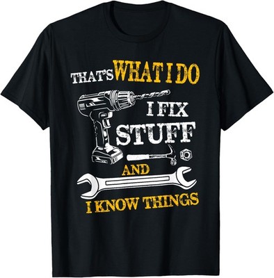 That's What I Do I Fix Stuff And I Know Things Funny Vintage Gift Unisex T-Shirt