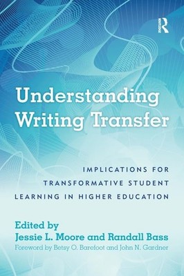 Understanding Writing Transfer: Implications for Transformative Student Learning