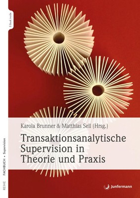 Transaktionsanalytische Supervision in Theorie und Praxis | Brunner (u. a.)