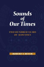 Sounds of Our Times: Two Hundred Years of Acoustics. Beyer 9780387984353 New**