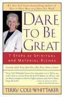 Dare To Be Great! 7 Steps To Spiritual And Material Riches Terry Cole-Whittaker