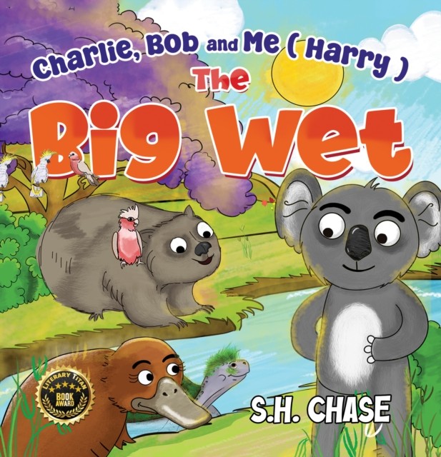 Charlie, Bob and Me ( Harry ) The Big Wet by S.H. Chase (Paperback Book)