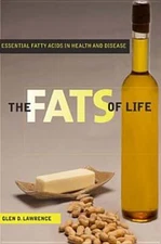 The Fats of Life: Essential Fatty Acids in Health and Disease by Lawrence: Used