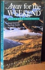 Away for the Weekend - Northern California : Great Getaways for E