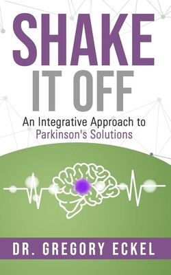 Shake it Off: An Integrative Approach to Parkinson's Solutions - paperback E...
