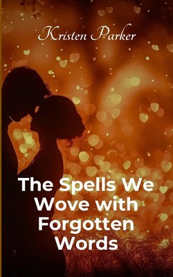 Kristen Parker | The Spells We Wove with Forgotten Words | Taschenbuch (2025)